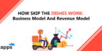 How Skip the Dishes Work: Business Model & Revenue Model | AppsRhino