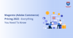 Magento (Adobe Commerce) 2022 Pricing Revealed