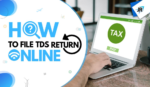 How to File TDS Return Online? | JR Compliance Blogs