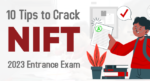 10 Tips to Crack NIFT 2023 Entrance Exam