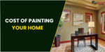 The Cost Of Painting Your Home