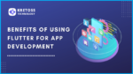 Benefits of using Flutter for App Development