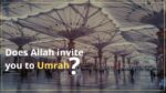 Does Allah invite you to Umrah?