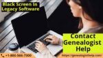 Black Screen In Legacy Software – Genealogist Help Number