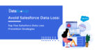 Avoid Salesforce Data Loss: Top Five Salesforce Data Loss Prevention Strategies