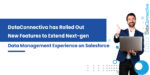 DataConnectiva has Rolled Out New Features to Extend Next-gen Data Management Experience on Salesforce
