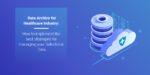 Data Archive for Healthcare Industry: How to implement the best strategies for managing your Salesforce Data