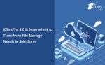 Transform Salesforce File Storage with XfilesPro 3.0