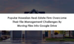 Customer Success Story – Hawaiian Real-estate Firm | XfilesPro