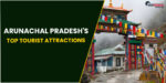 Arunachal Pradesh's Top Tourist Attractions