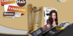 How Custom Hair Extension Boxes Are Helping Business In Generating Revenue!
