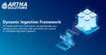 Data Ingestion Framework – Artha Solutions