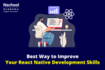 Best way to improve your react native development skills.