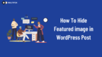 How To Hide Featured image In WordPress Post