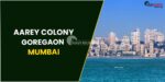 Aarey Domain Goregaon Mumbai – Green Belt and Moving toward Premium Classified Community point