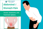 Abdominal/Stomach Pain: Causes, Symptoms &Treatment Options