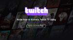 How to Activate Twitch TV on Devices?