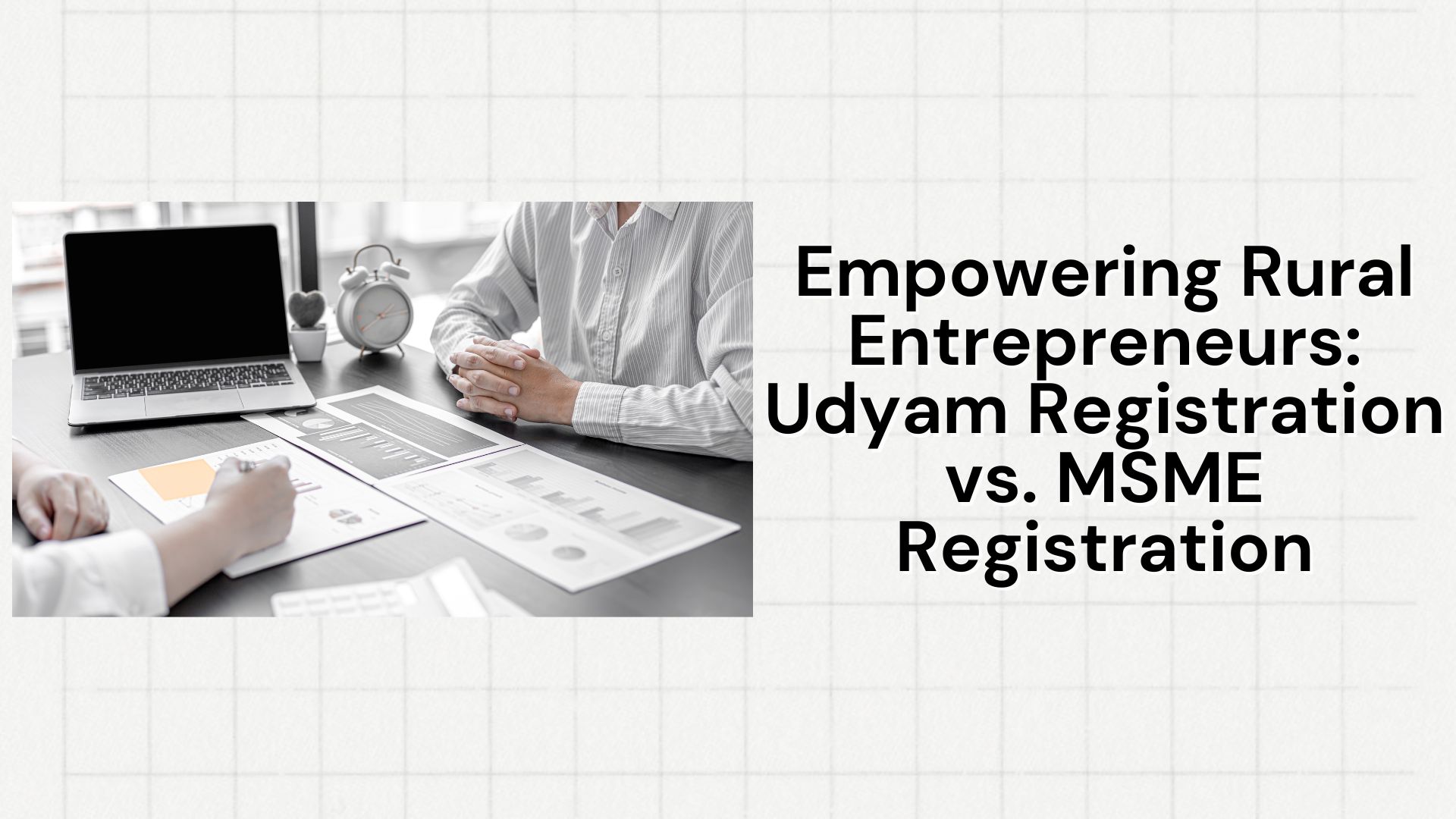 Empowering Rural Entrepreneurs: Udyam Registration vs. MSME Registration