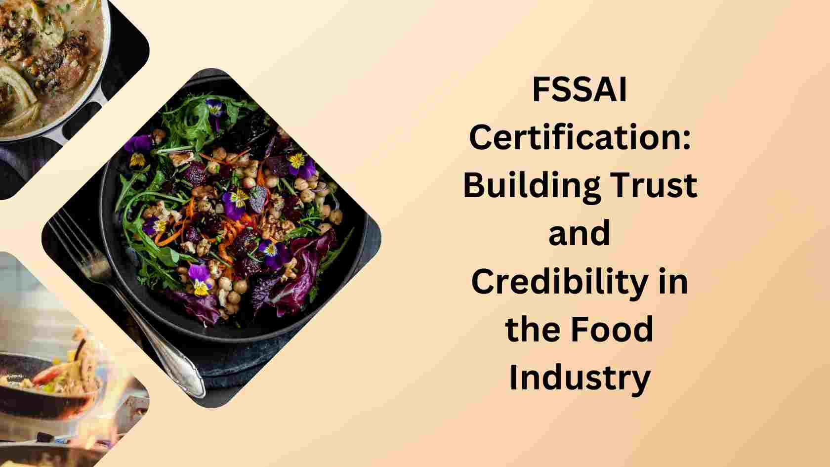 FSSAI Certification Building Trust and Credibility in the Food Industry