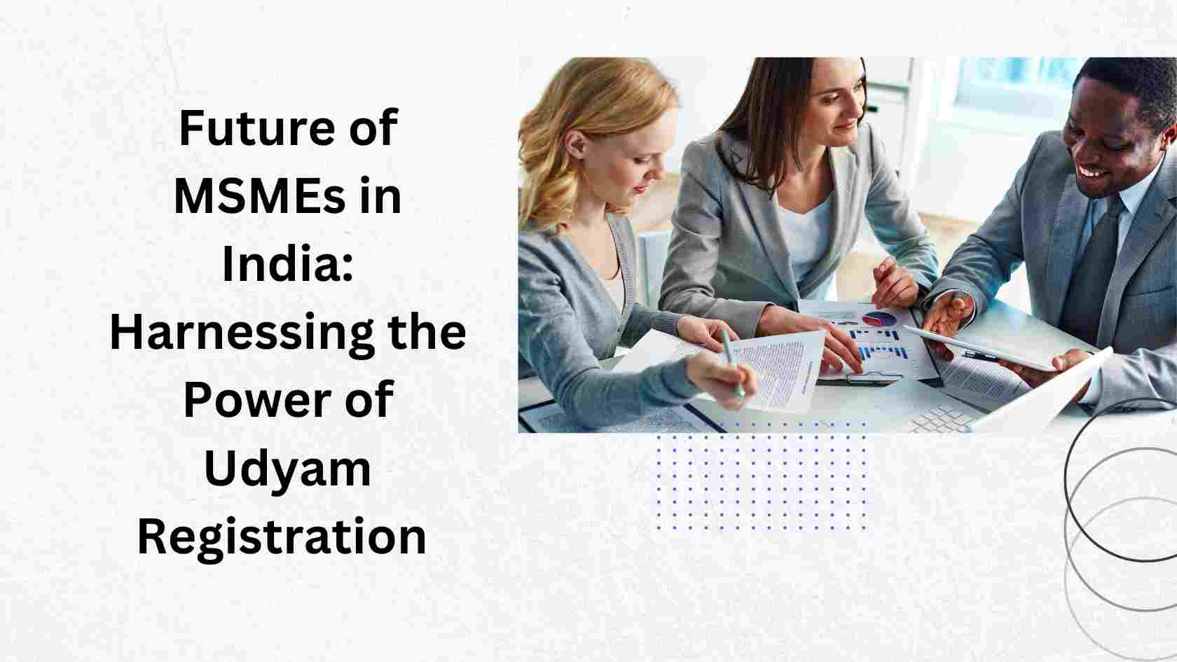 Future of MSMEs in India: Harnessing the Power of Udyam Registration 