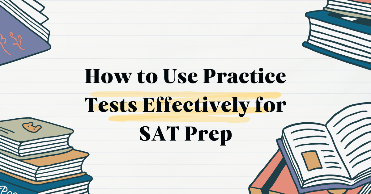 How to Use Practice Tests Effectively for SAT Prep