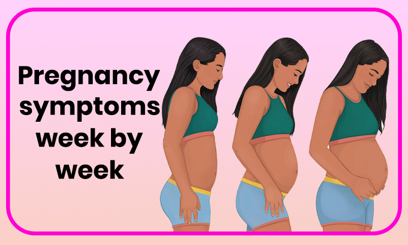Pregnancy symptoms week by week